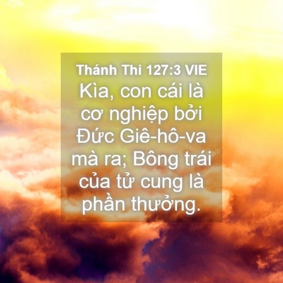 Picture 04 - Thánh Thi 127:3 VIE - Kìa, con cái là cơ nghiệp bởi Đức - Bible Verse Picture