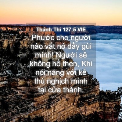 Picture 04 - Thánh Thi 127:5 VIE - Phước cho người nào vắt nó đầy gùi - Bible Verse Picture