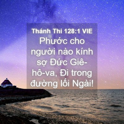 Picture 04 - Thánh Thi 128:1 VIE - Phước cho người nào kính sợ Đức - Bible Verse Picture