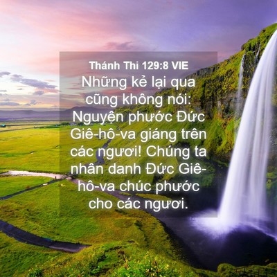 Picture 04 - Thánh Thi 129:8 VIE - Những kẻ lại qua cũng không nói: - Bible Verse Picture