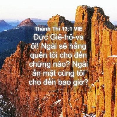 Picture 04 - Thánh Thi 13:1 VIE - Đức Giê-hô-va ôi! Ngài sẽ hằng quên - Bible Verse Picture