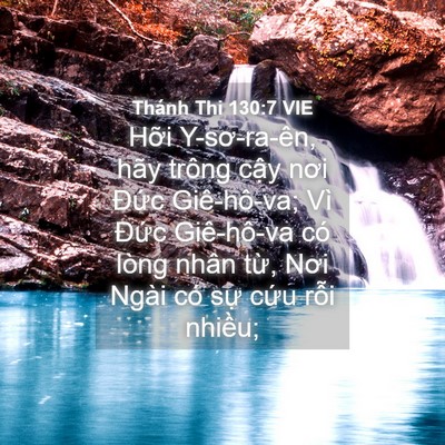 Picture 04 - Thánh Thi 130:7 VIE - Hỡi Y-sơ-ra-ên, hãy trông cậy nơi Đức - Bible Verse Picture