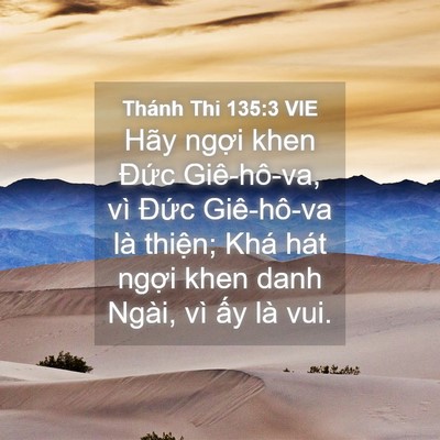 Picture 04 - Thánh Thi 135:3 VIE - Hãy ngợi khen Đức Giê-hô-va, vì Đức - Bible Verse Picture