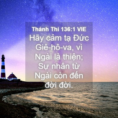 Picture 04 - Thánh Thi 136:1 VIE - Hãy cảm tạ Đức Giê-hô-va, vì Ngài là - Bible Verse Picture