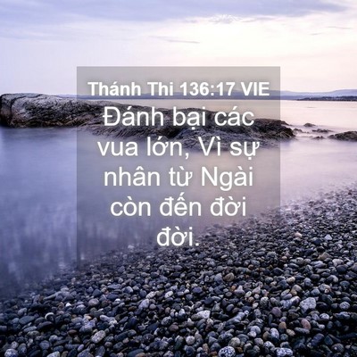 Picture 04 - Thánh Thi 136:17 VIE - Đánh bại các vua lớn, Vì sự nhân từ - Bible Verse Picture