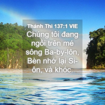 Picture 04 - Thánh Thi 137:1 VIE - Chúng tôi đang ngồi trên mé sông - Bible Verse Picture