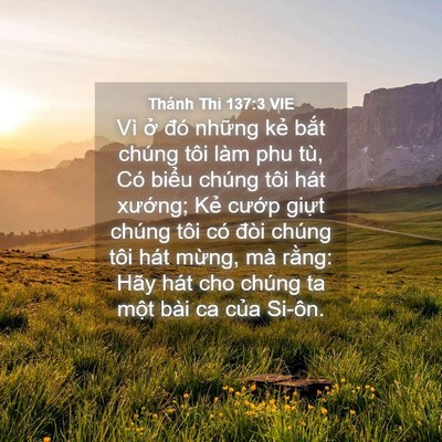 Picture 04 - Thánh Thi 137:3 VIE - Vì ở đó những kẻ bắt chúng tôi làm - Bible Verse Picture