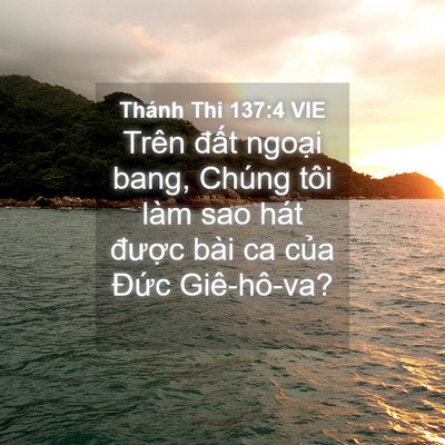 Picture 04 - Thánh Thi 137:4 VIE - Trên đất ngoại bang, Chúng tôi làm sao - Bible Verse Picture