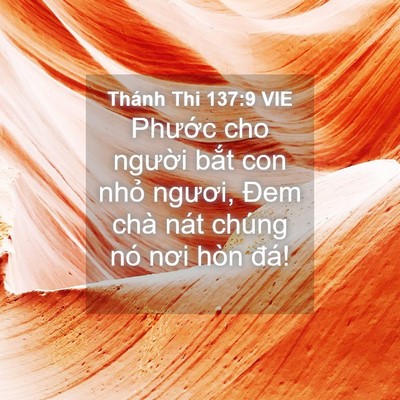 Picture 04 - Thánh Thi 137:9 VIE - Phước cho người bắt con nhỏ ngươi, - Bible Verse Picture
