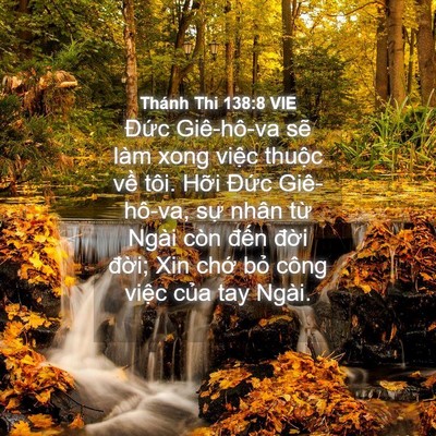 Picture 04 - Thánh Thi 138:8 VIE - Đức Giê-hô-va sẽ làm xong việc thuộc - Bible Verse Picture