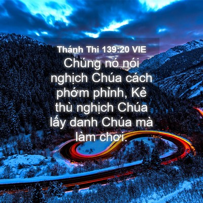 Picture 04 - Thánh Thi 139:20 VIE - Chúng nó nói nghịch Chúa cách phớm - Bible Verse Picture