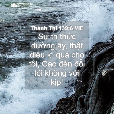 Picture 04 - Thánh Thi 139:6 VIE - Sự tri thức dường ấy, thật diệu k” - Bible Verse Picture