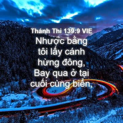 Picture 04 - Thánh Thi 139:9 VIE - Nhược bằng tôi lấy cánh hừng đông, - Bible Verse Picture