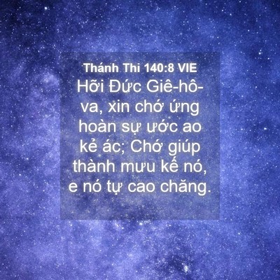 Picture 04 - Thánh Thi 140:8 VIE - Hỡi Đức Giê-hô-va, xin chớ ứng hoàn - Bible Verse Picture