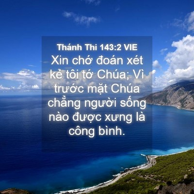 Picture 04 - Thánh Thi 143:2 VIE - Xin chớ đoán xét kẻ tôi tớ Chúa; Vì - Bible Verse Picture