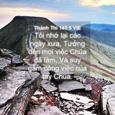 Picture 04 - Thánh Thi 143:5 VIE - Tôi nhớ lại các ngày xưa, Tưởng đến - Bible Verse Picture