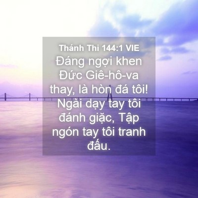 Picture 04 - Thánh Thi 144:1 VIE - Đáng ngợi khen Đức Giê-hô-va thay, là - Bible Verse Picture