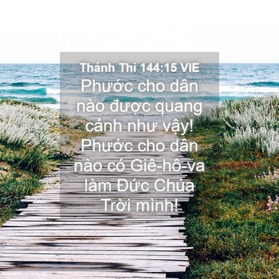 Picture 04 - Thánh Thi 144:15 VIE - Phước cho dân nào được quang cảnh như - Bible Verse Picture
