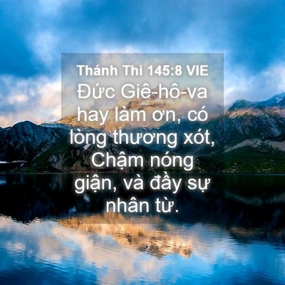 Picture 04 - Thánh Thi 145:8 VIE - Đức Giê-hô-va hay làm ơn, có lòng - Bible Verse Picture