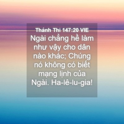 Picture 04 - Thánh Thi 147:20 VIE - Ngài chẳng hề làm như vậy cho dân nào - Bible Verse Picture