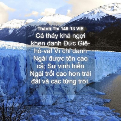 Picture 04 - Thánh Thi 148:13 VIE - Cả thảy khá ngợi khen danh Đức - Bible Verse Picture