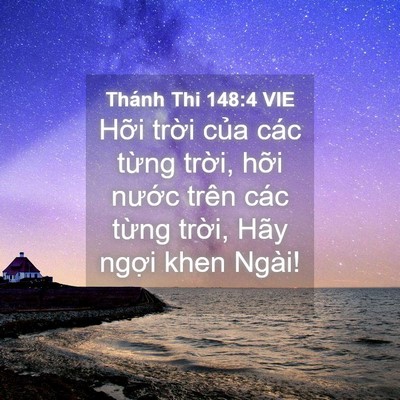 Picture 04 - Thánh Thi 148:4 VIE - Hỡi trời của các từng trời, hỡi - Bible Verse Picture