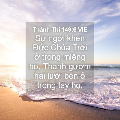 Picture 04 - Thánh Thi 149:6 VIE - Sự ngợi khen Đức Chúa Trời ở trong - Bible Verse Picture