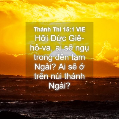 Picture 04 - Thánh Thi 15:1 VIE - Hỡi Đức Giê-hô-va, ai sẽ ngụ trong - Bible Verse Picture