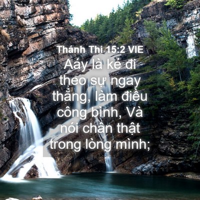 Picture 04 - Thánh Thi 15:2 VIE - Aáy là kẻ đi theo sự ngay thẳng, làm - Bible Verse Picture