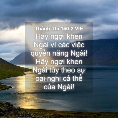 Picture 04 - Thánh Thi 150:2 VIE - Hãy ngợi khen Ngài vì các việc quyền - Bible Verse Picture