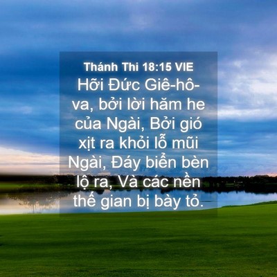 Picture 04 - Thánh Thi 18:15 VIE - Hỡi Đức Giê-hô-va, bởi lời hăm he - Bible Verse Picture