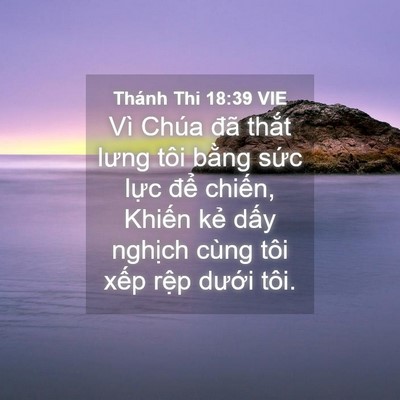 Picture 04 - Thánh Thi 18:39 VIE - Vì Chúa đã thắt lưng tôi bằng sức - Bible Verse Picture