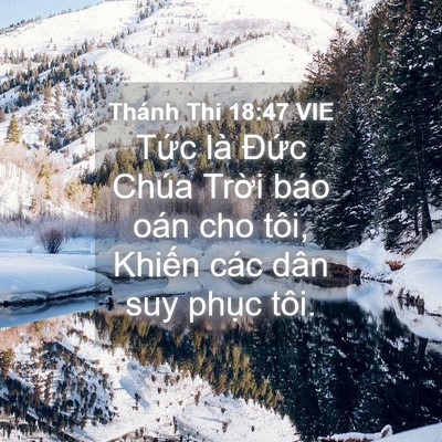 Picture 04 - Thánh Thi 18:47 VIE - Tức là Đức Chúa Trời báo oán cho tôi, - Bible Verse Picture