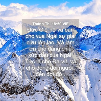 Picture 04 - Thánh Thi 18:50 VIE - Đức Giê-hô-va ban cho vua Ngài sự giải - Bible Verse Picture