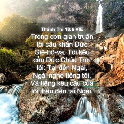 Picture 04 - Thánh Thi 18:6 VIE - Trong cơn gian truân tôi cầu khẩn Đức - Bible Verse Picture