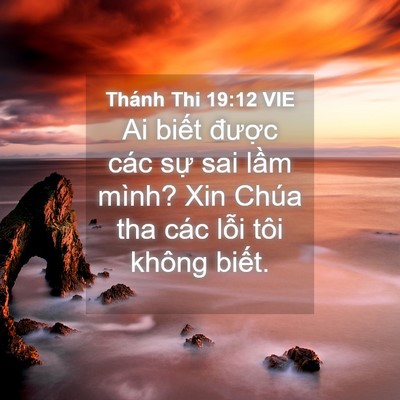 Picture 04 - Thánh Thi 19:12 VIE - Ai biết được các sự sai lầm mình? Xin - Bible Verse Picture