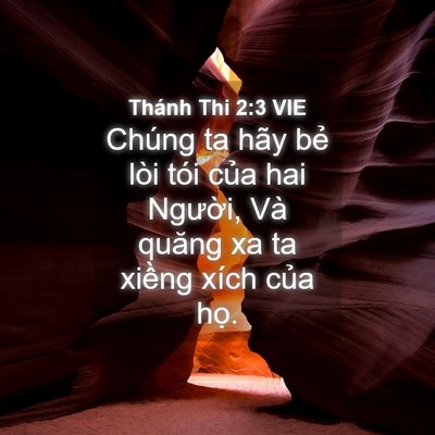 Picture 04 - Thánh Thi 2:3 VIE - Chúng ta hãy bẻ lòi tói của hai Người, - Bible Verse Picture