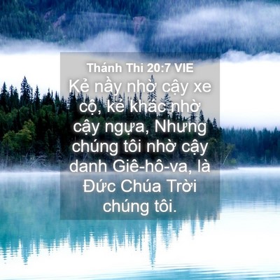 Picture 04 - Thánh Thi 20:7 VIE - Kẻ nầy nhờ cậy xe cộ, kẻ khác nhờ - Bible Verse Picture