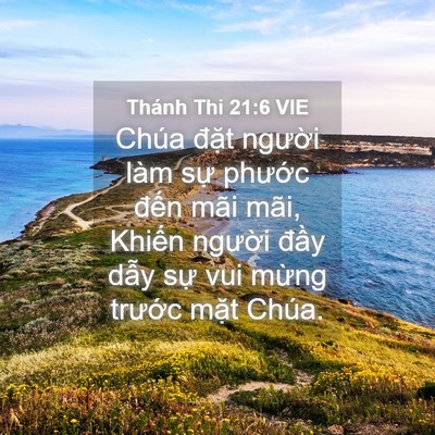 Picture 04 - Thánh Thi 21:6 VIE - Chúa đặt người làm sự phước đến - Bible Verse Picture