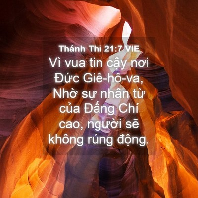 Picture 04 - Thánh Thi 21:7 VIE - Vì vua tin cậy nơi Đức Giê-hô-va, Nhờ - Bible Verse Picture