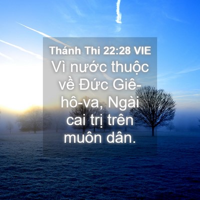 Picture 04 - Thánh Thi 22:28 VIE - Vì nước thuộc về Đức Giê-hô-va, - Bible Verse Picture