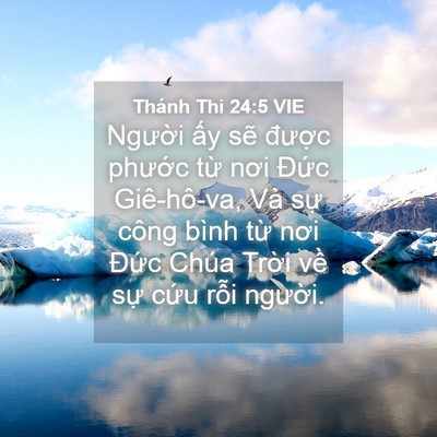 Picture 04 - Thánh Thi 24:5 VIE - Người ấy sẽ được phước từ nơi - Bible Verse Picture