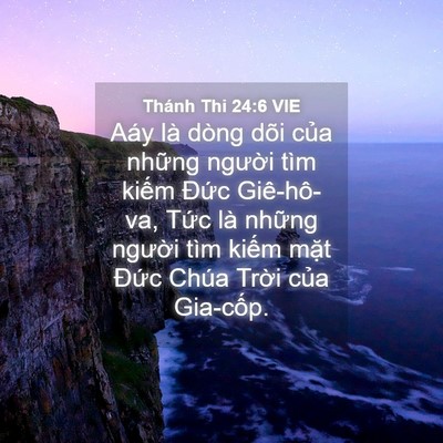 Picture 04 - Thánh Thi 24:6 VIE - Aáy là dòng dõi của những người tìm - Bible Verse Picture