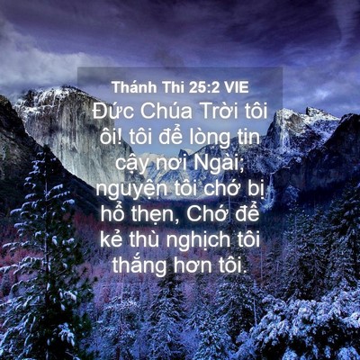 Picture 04 - Thánh Thi 25:2 VIE - Đức Chúa Trời tôi ôi! tôi để lòng - Bible Verse Picture