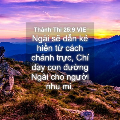 Picture 04 - Thánh Thi 25:9 VIE - Ngài sẽ dẫn kẻ hiền từ cách chánh - Bible Verse Picture