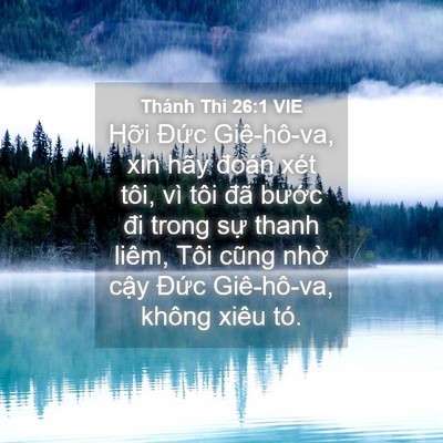 Picture 04 - Thánh Thi 26:1 VIE - Hỡi Đức Giê-hô-va, xin hãy đoán xét - Bible Verse Picture