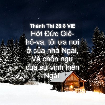 Picture 04 - Thánh Thi 26:8 VIE - Hỡi Đức Giê-hô-va, tôi ưa nơi ở của - Bible Verse Picture
