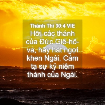 Picture 04 - Thánh Thi 30:4 VIE - Hỡi các thánh của Đức Giê-hô-va, hãy - Bible Verse Picture