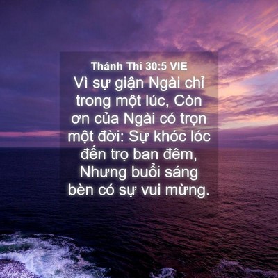 Picture 04 - Thánh Thi 30:5 VIE - Vì sự giận Ngài chỉ trong một lúc, - Bible Verse Picture