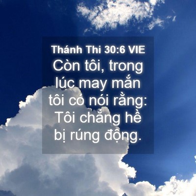 Picture 04 - Thánh Thi 30:6 VIE - Còn tôi, trong lúc may mắn tôi có nói - Bible Verse Picture